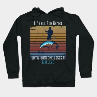 Fun Games Until Someone Loses Walleye Retro  Fisherman Fishing Dad Hoodie